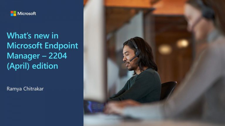 What’s new in Microsoft Endpoint Manager – 2204 (April) edition